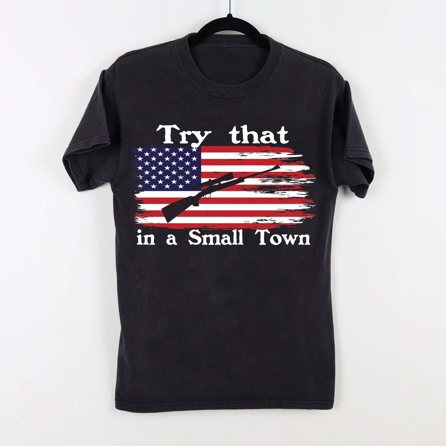Unisex Try That In A Small Town T-Shirt