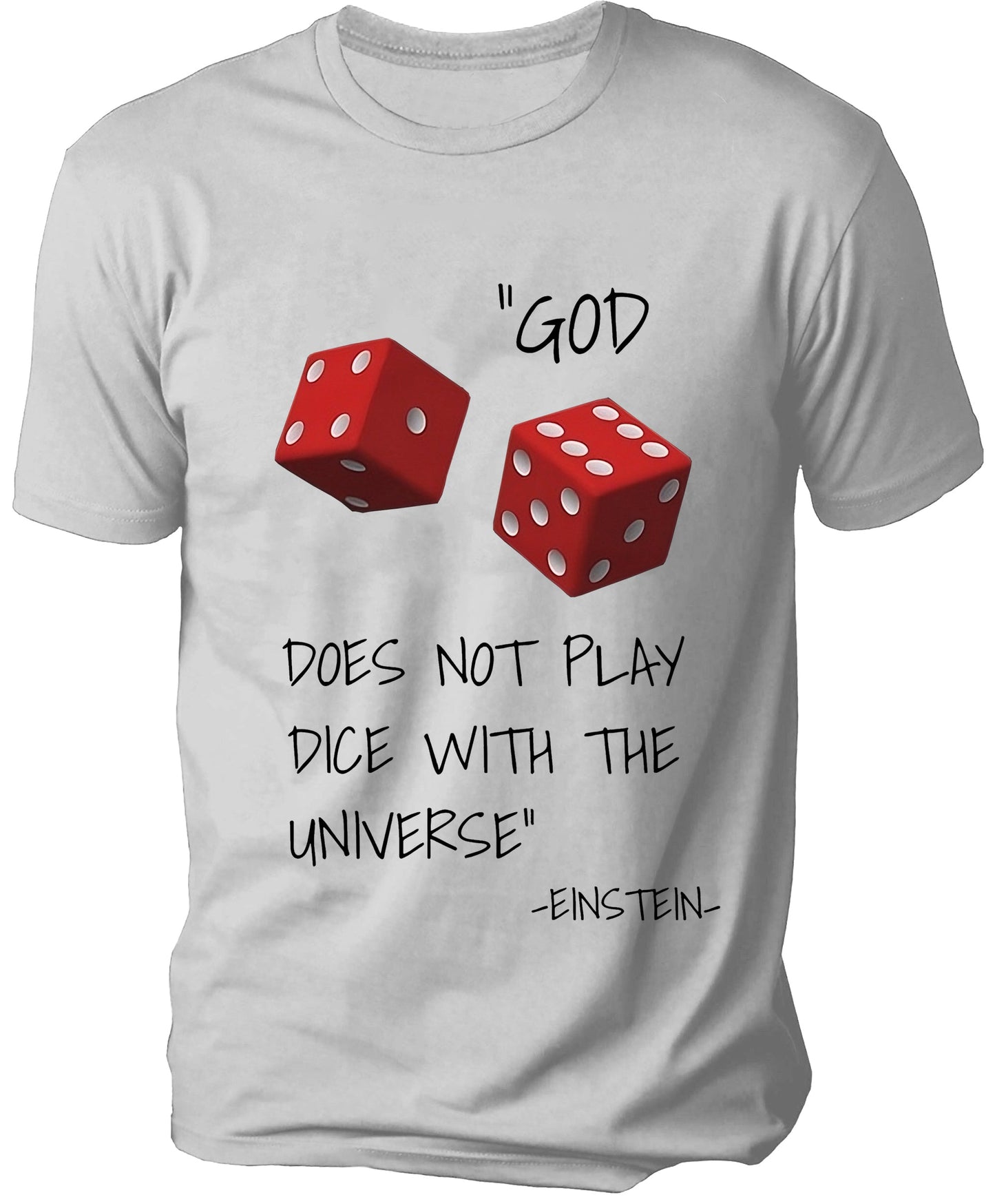 GOD DOES NOT PLAY DICE WITH THE UNIVERSE Men's T-shirt