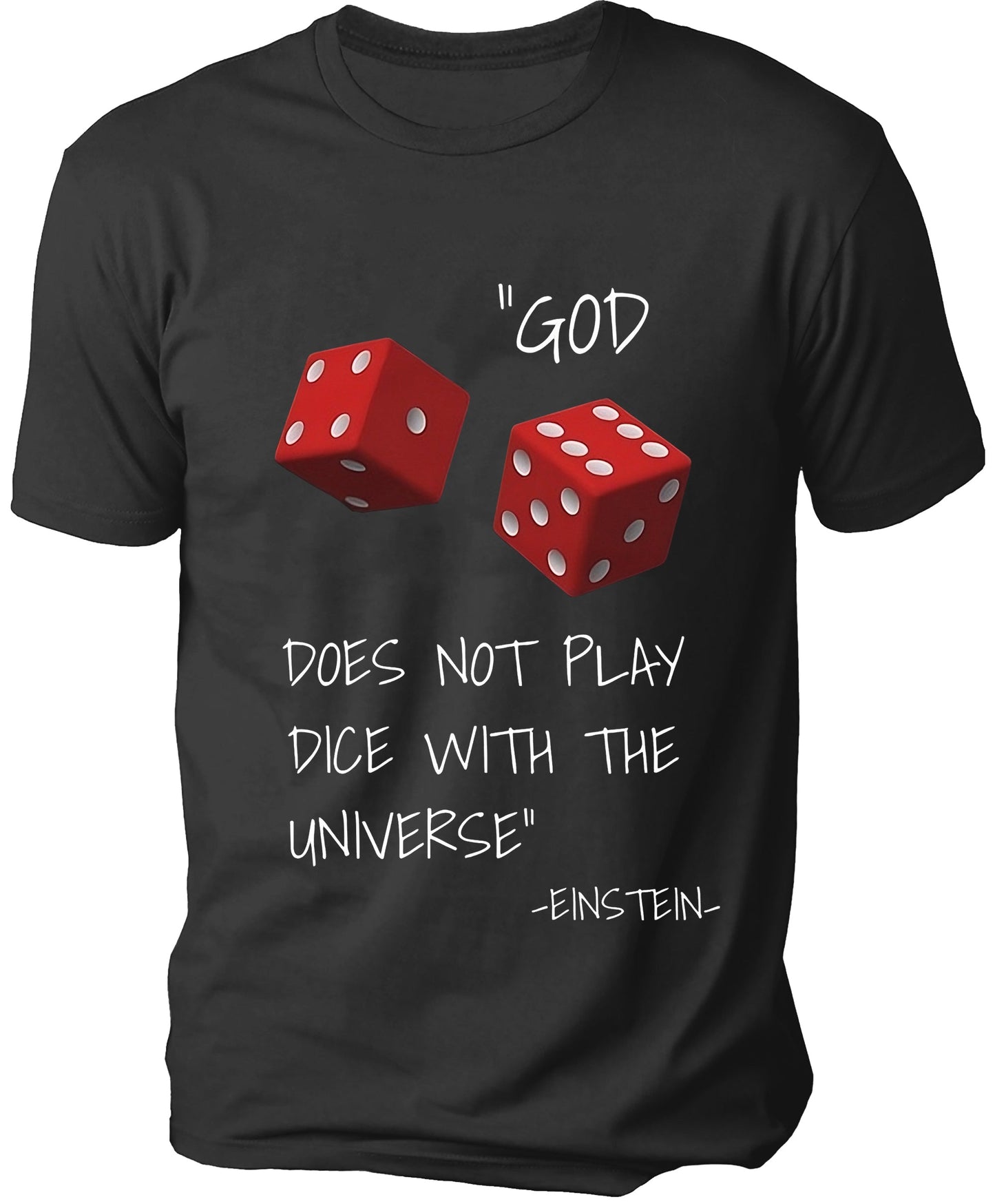 GOD DOES NOT PLAY DICE WITH THE UNIVERSE Men's T-shirt