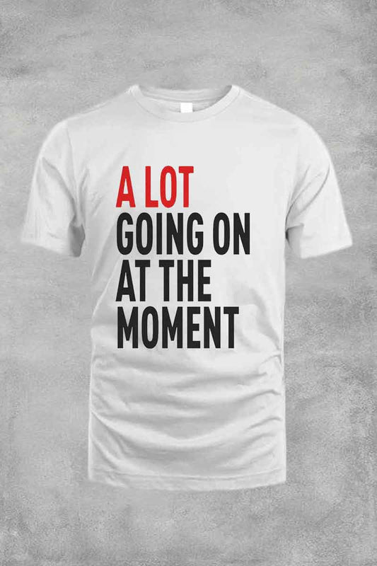 A Lot Going On At The Moment Tee For Men