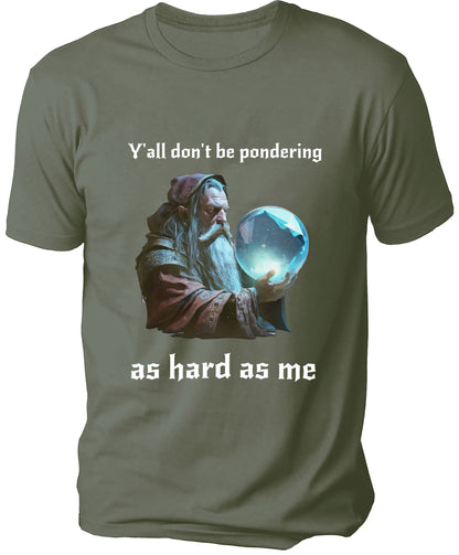 Y'all don't be pondering Men's T-shirt