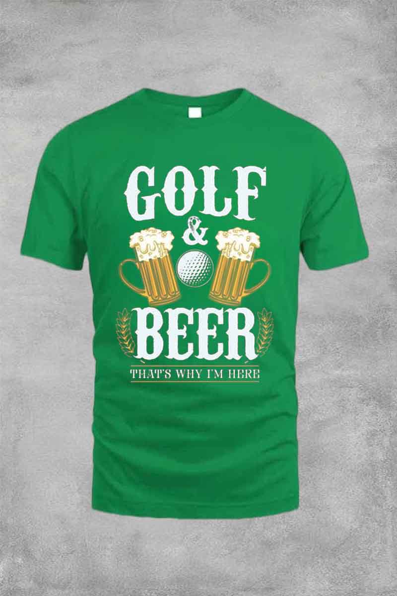 GOLF BEER THAT'S WHY I'M HERE TEE FOR MAN