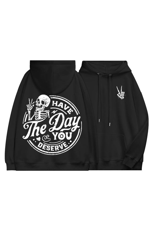 Have The Day You Deserve Casual Hoodie