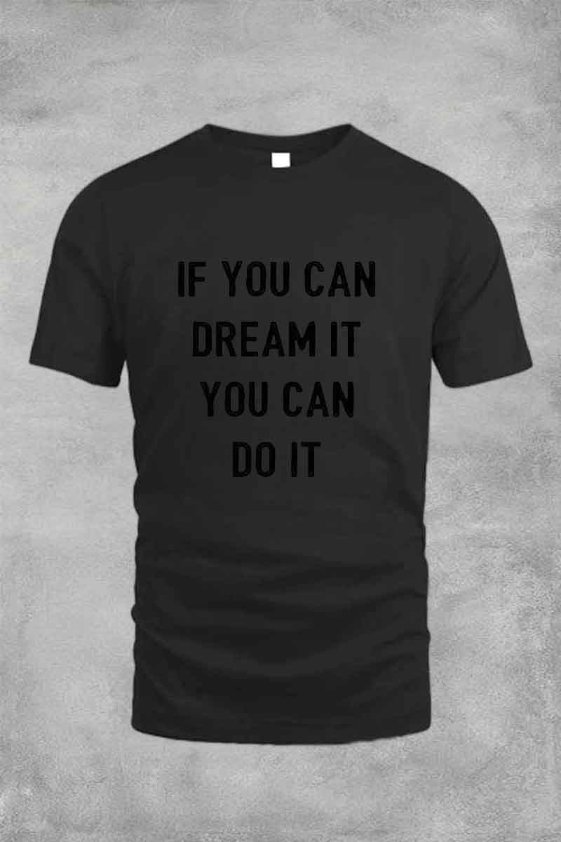 IF YOU CAN DREAM IT YOU CAN DO IT